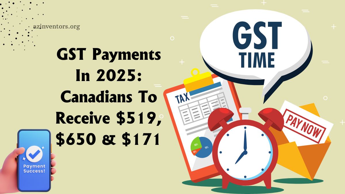 GST Payments In 2025: Canadians To Receive $519, $650 & $171 Extra – Are You Eligible?