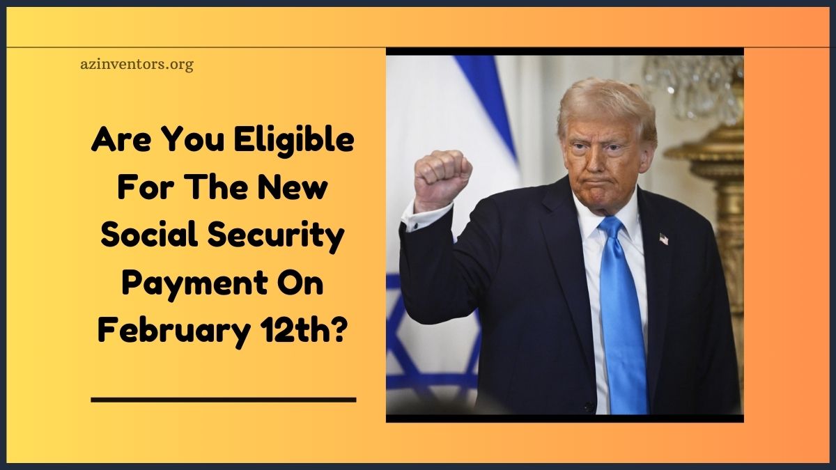 Are You Eligible For The New Social Security Payment On February 12th? Find Out Now!