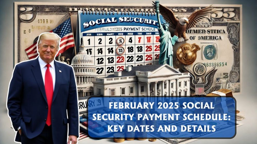 February 2025 Social Security Payment Schedule Key Dates And Details