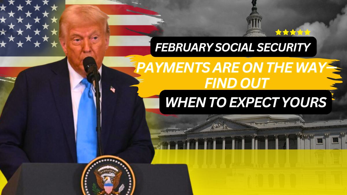 February Social Security Payments Are On the Way—Find Out When to Expect Yours